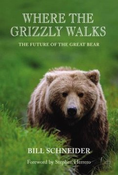 Where the Grizzly Walks: The Future of the Great Bear - Schneider, Bill