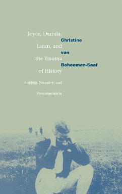 Joyce, Derrida, Lacan and the Trauma of History - Boheemen, Christine van; Boheemen-Saaf, Christine van