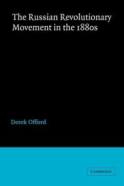 The Russian Revolutionary Movement in the 1880s - Offord, Derek
