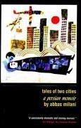 Tales of Two Cities: A Persian Memoir - Abbas, Milani