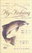 The Science of Fly-Fishing - Ulanski, Stan L