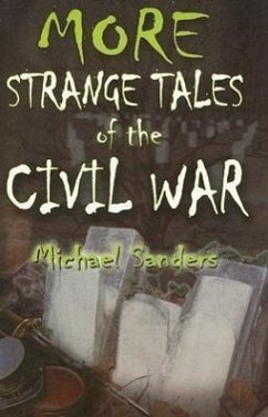 More Strange Tales of the Civil War - Sanders, Michael