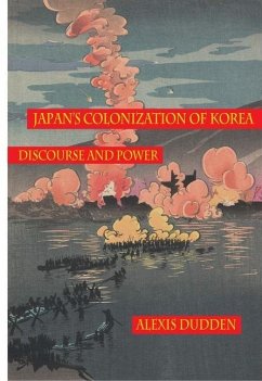 Japan's Colonization of Korea - Dudden, Alexis