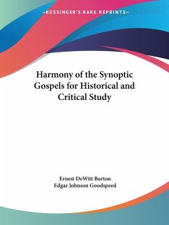 Harmony of the Synoptic Gospels for Historical and Critical Study - Burton, Ernest Dewitt; Goodspeed, Edgar Johnson