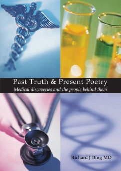 Past Truth & Present Poetry: Medical Discoveries and the People Behind Them - Bing, Richard J.
