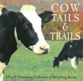 Cow Tails & Trails: A Fun & Informative Collection of Everything Bovine