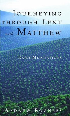 Journeying Through Lent with Matthew - Rogness, Andrew D