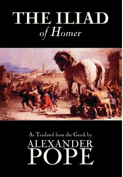 The Iliad by Homer, Classics, Literary Criticism, Ancient and Classical, Poetry, Ancient, Classical & Medieval - Homer
