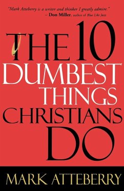 The 10 Dumbest Things Christians Do - Atteberry, Mark