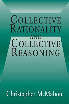 Collective Rationality and Collective Reasoning - Mcmahon, Christopher