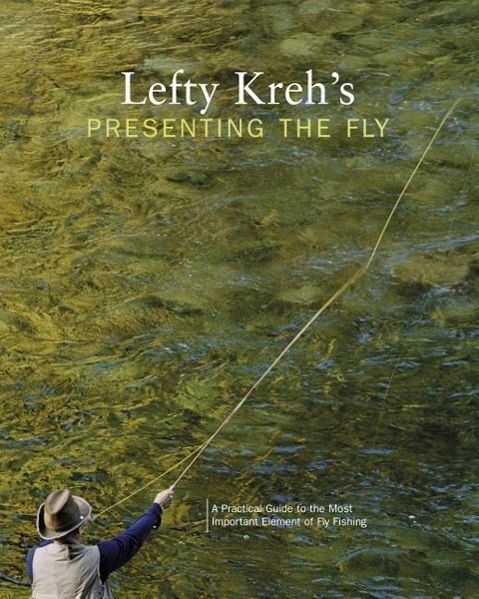 Lefty Kreh's Presenting the Fly von Lefty Kreh - englisches Buch - bücher.de