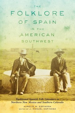 The Folklore of Spain in the American Southwest - Espinosa, Aurelio M.