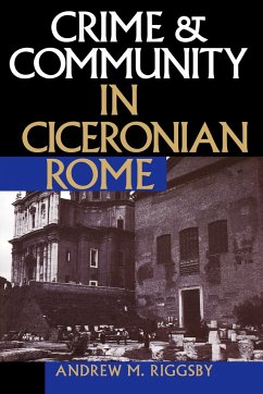 Crime and Community in Ciceronian Rome - Riggsby, Andrew M.