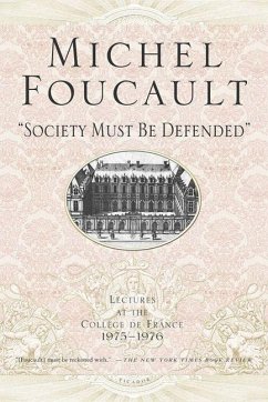 Society Must Be Defended: Lectures at the Collhge de France, 1975-76 - Foucault, Michel