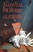 A Good Year for Murder: Albert J Tretheway Series - Eddenden, A. E.
