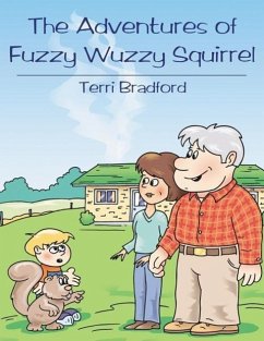 The Adventures of Fuzzy Wuzzy Squirrel - Bradford, Terri