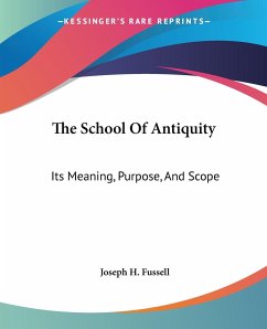 The School Of Antiquity - Fussell, Joseph H.