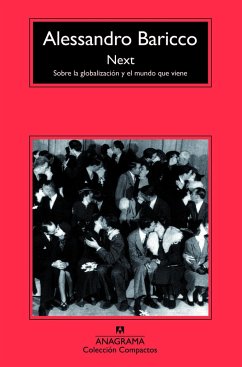 Next : sobre la globalización y el mundo que viene - Baricco, Alessandro