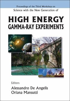 Science with the New Generation of High Energy Gamma-Ray Experiments - Proceedings of the Third Workshop - Angelis, Alessandro De / Mansutti, Oriana (eds.)