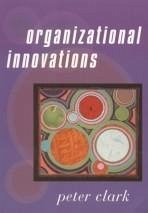 Organizational Innovations - Clark, Peter