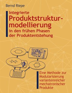 Integrierte Produktstrukturierung in den frühen Phasen der Produktentstehung - Riepe, Bernd