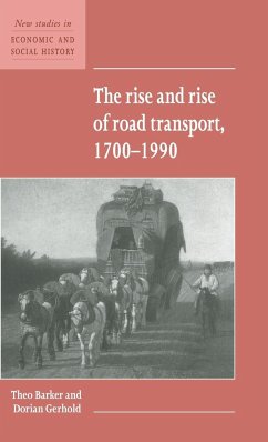 The Rise and Rise of Road Transport, 1700-1990 - Barker, Theo; Gerhold, Dorian