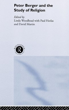 Peter Berger and the Study of Religion - Heelas, Paul; Martin, David; Woodhead, Linda