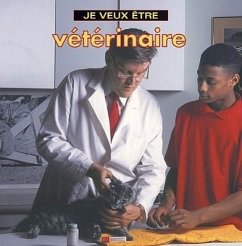 Je Veux Etre Veterinaire - Liebman, Dan