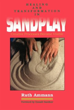 Healing and Transformation in Sandplay - Ammann, Ruth