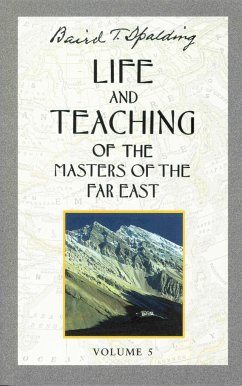 Life and Teaching of the Masters of the Far East, Volume 5 - Spalding, Baird T