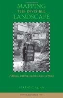 Mapping the Invisible Landscape: Folklore, Writing, and the Sense of Place - Ryden, Kent C.