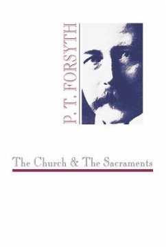 The Church and the Sacraments - Forsyth, P. T.