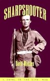 Sharpshooter: A Novel of the Civil War