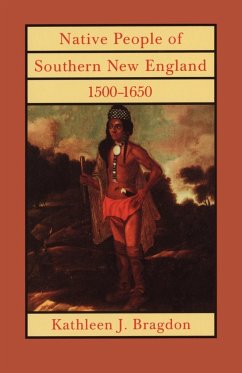 Native People of Southern New England, 1500-1650 - Bragdon, Kathleen J.