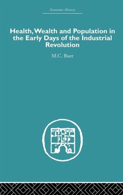 Health, Wealth and Population in the Early Days of the Industrial Revolution - Buer, M. C.
