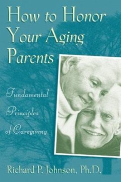 How to Honor Your Aging Parents - Johnson, Richard