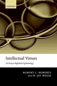 Intellectual Virtues - Roberts, Robert C; Wood, W Jay
