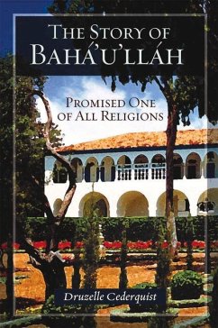 The Story of Baha'u'llah: Promised One of All Religions - Cederquist, Druzelle