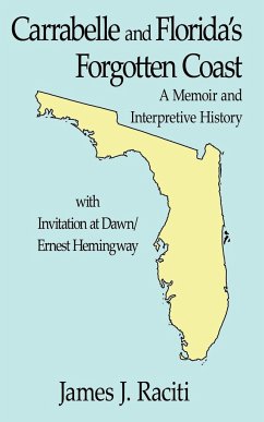 Carrabelle and Florida's Forgotten Coast: A Memoir and Interpretive History - Raciti, James J.