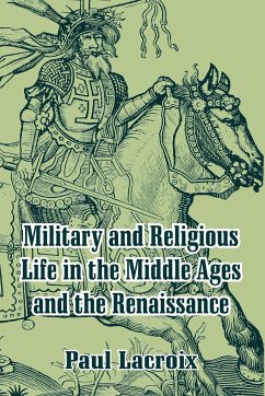 Military and Religious Life in the Middle Ages and the Renaissance - Lacroix, Paul