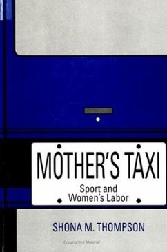 Mother's Taxi: Sport and Women's Labor - Thompson, Shona M.