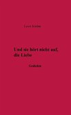 Und sie hörte nicht auf, die Liebe Und sie hörte nicht auf, die Liebe