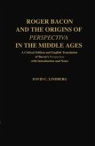 Roger Bacon & the Origins of Perspectiva in the Middle Ages