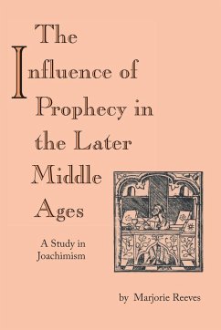 Influence of Prophecy in the Later Middle Ages, The - Reeves, Marjorie