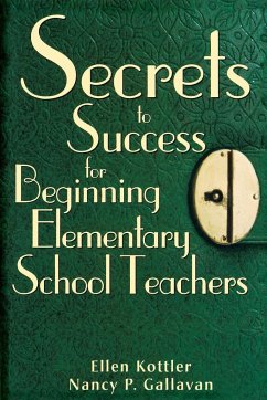 Secrets to Success for Beginning Elementary School Teachers - Kottler, Ellen; Gallavan, Nancy P.