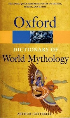 A Dictionary of World Mythology - Cotterell, Arthur (Principal, Principal, Kingston upon Thames Colleg