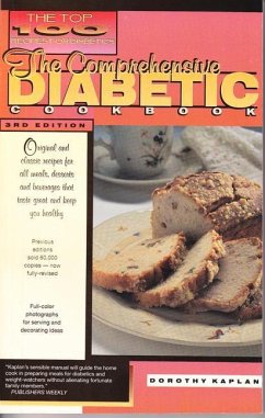 The Comprehensive Diabetic Cookbook: The Top 100 Recipes for Diabetics: Delicious and Easy-To-Prepare Recipes for the Shole Family - Kaplan, Dorothy