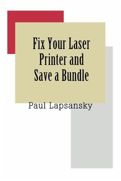 Fix Your Laser Printer and Save a Bundle - Lapsansky, Paul