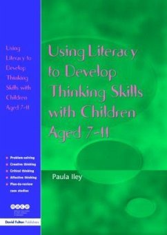 Using Literacy to Develop Thinking Skills with Children Aged 7-11 - Iley, Paula