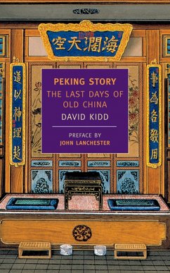 Peking Story: The Last Days of Old China - Kidd, David